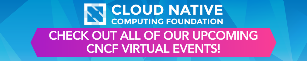 Check out all of our upcoming CNCF virtual events