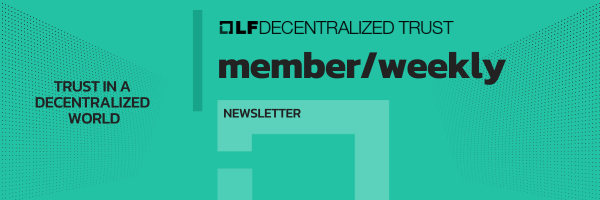 LF Decentralized Trust memberweekly newsletter-1