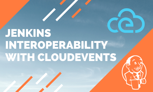 Jenkins Interoperability with CloudEvents