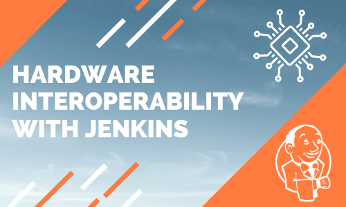 Hardware Interoperability with Jenkins